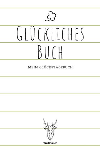 Gl?ckliches Buch - Mein Gl?ckstagebuch: A5 5-Minuten Gl?ckstagebuch | Dankbarkeit | Erfolgstagebuch | Erfolgsjournal | Selbstreflexion | Mindset | ... Eltern, M?nner und Frauen (German Edition)