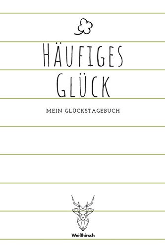 H?ufiges Gl?ck: A5 5-Minuten Gl?ckstagebuch | Erfolgstagebuch | Selbstreflexion | Mindset | Geschenkbuch f?r Eltern, M?nner und Frauen (German Edition) - 9781655684722