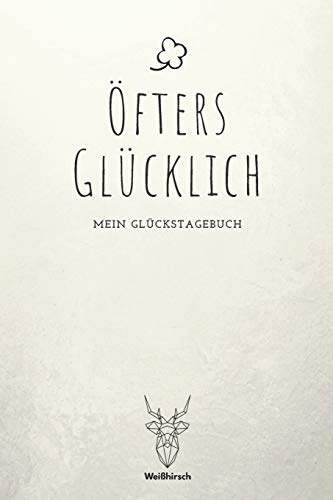 ?fters Gl?cklich: A5 5-Minuten Gl?ckstagebuch | Erfolgstagebuch | Erfolgsjournal | Selbstreflexion | Mindset | Geschenkbuch f?r Eltern, M?nner und Frauen (German Edition)