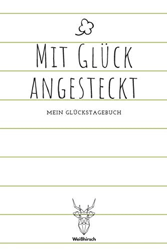 Mit Gl?ck angesteckt: A5 5-Minuten Gl?ckstagebuch | Erfolgstagebuch | Selbstreflexion | Mindset | Geschenkbuch f?r Eltern, M?nner und Frauen (German Edition) - 9781655685170