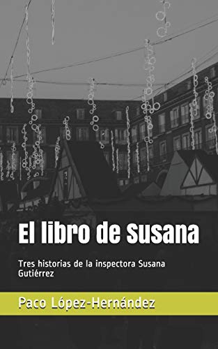 El libro de Susana: Tres historias de la inspectora Susana Guti??rrez (Spanish Edition)