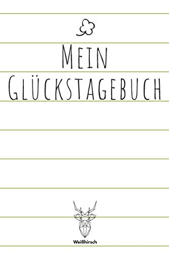 Mein Gl?ckstagebuch: A5 5-Minuten Gl?ckstagebuch | Erfolgstagebuch | Erfolgsjournal | Selbstreflexion | Mindset | Geschenkbuch f?r Eltern, M?nner und Frauen (German Edition) - 9781655687051