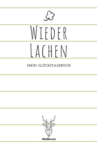 Wieder lachen - Mein Gl?ckstagebuch: A5 5-Minuten Gl?ckstagebuch | Dankbarkeit | Erfolgstagebuch | Erfolgsjournal | Selbstreflexion | Mindset | ... Eltern, M?nner und Frauen (German Edition) - 9781655689901