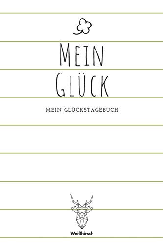 Mein Gl?ck - Mein Gl?ckstagebuch: A5 5-Minuten Gl?ckstagebuch | Dankbarkeit | Erfolgstagebuch | Erfolgsjournal | Selbstreflexion | Mindset | ... Eltern, M?nner und Frauen (German Edition)