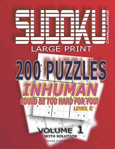 SUDOKU PUZZLES INHUMAN: 200 Sudoku Level 6 - very hard, Volume 1, With Solution (Sudoku Challenge)