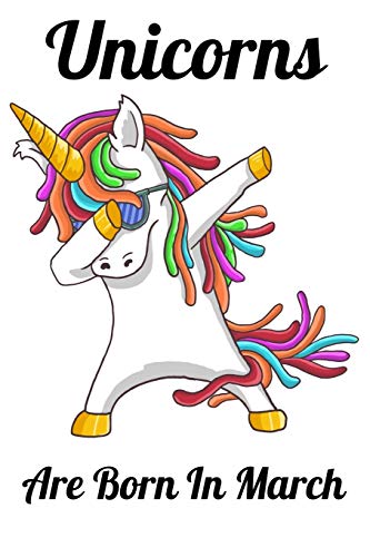 Unicorns Are Born In March: Happy Unicorn Birthday - 9781655723919