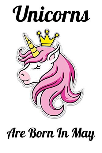 Unicorns Are Born In May: Happy Unicorn Birthday - 9781655730467