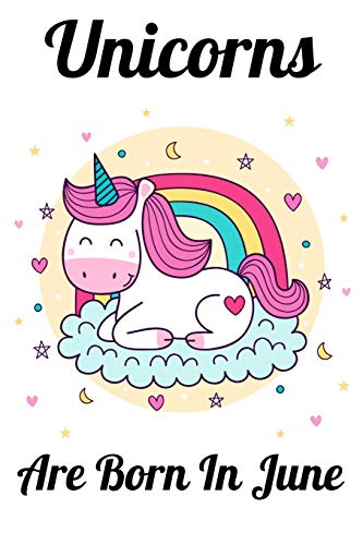 Unicorns Are Born In June: Happy Unicorn Birthday - 9781655739729