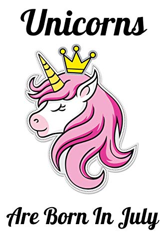 Unicorns Are Born In July: Happy Unicorn Birthday - 9781655749292