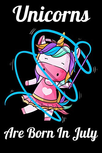 Unicorns Are Born In July: Happy Unicorn Birthday - 9781655749346