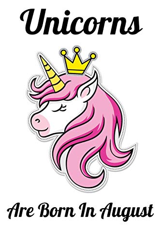 Unicorns Are Born In August: Happy Unicorn Birthday - 9781655751264