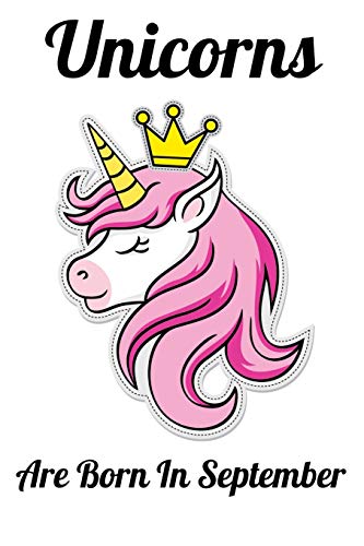 Unicorns Are Born In September: Happy Unicorn Birthday - 9781655757501
