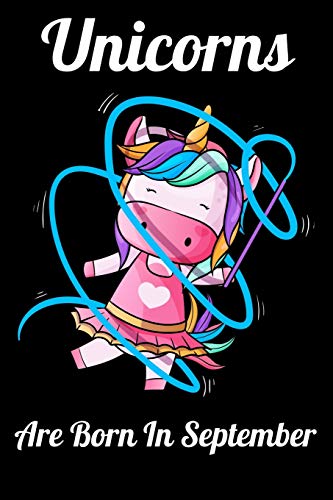 Unicorns Are Born In September: Happy Unicorn Birthday - 9781655757556