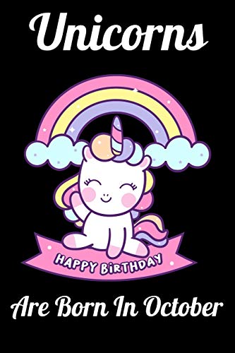 Unicorns Are Born In October: Happy Unicorn Birthday - 9781655759932
