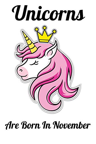 Unicorns Are Born In November: Happy Unicorn Birthday - 9781655761874