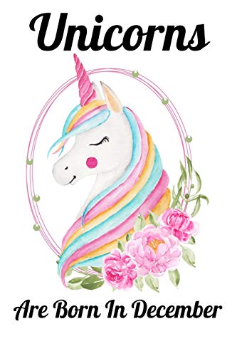 Unicorns Are Born In December: Happy Unicorn Birthday - 9781655763564