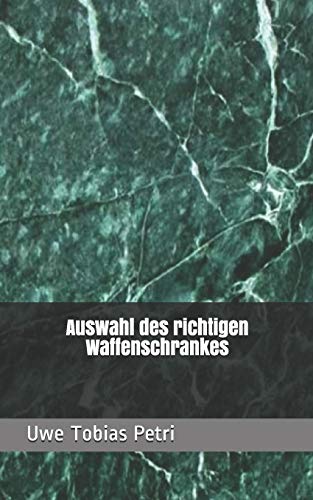 Auswahl des richtigen Waffenschrankes (German Edition)