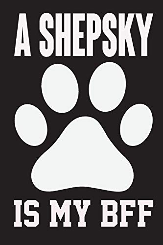 A Shepsky is My Bff: Dog Lover Birthday Gift,Best Gift for Man and Women