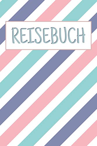 Reisebuch: zum Selberschreiben | Mit Packliste, Hotelbewertung f?r den Urlaub | 6 x 9 Zoll (ca. A5) Perfekt f?r den Rucksack | Schreiben Sie ... in dieses Reisebuch (German Edition)