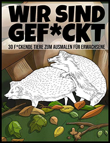 Wir sind gef*ckt: 30 f*ckende Tiere zum ausmalen f??r Erwachsene (German Edition)