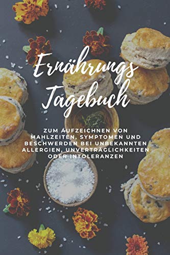 Ern?hrungs-Tagebuch: Zum Aufzeichnung von Mahlzeiten, Symptomen und Beschwerden bei Nahrungsmittelunvertr?glichkeit wie Laktose, Fructose oder Gluten Intoleranz (German Edition) - 9781656037985