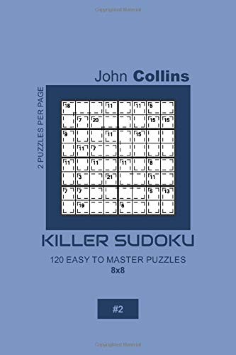 Killer Sudoku - 120 Easy To Master Puzzles 8x8 - 2 (Killer Sudoku Puzzle Book 8x8)