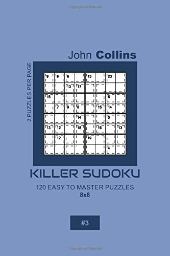 Killer Sudoku - 120 Easy To Master Puzzles 8x8 - 3 (Killer Sudoku Puzzle Book 8x8)