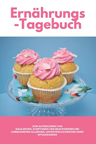 Ern?hrungs-Tagebuch: Zum Aufzeichnung von Mahlzeiten, Symptomen und Beschwerden bei Nahrungsmittelunvertr?glichkeit wie Laktose, Fructose oder Gluten Intoleranz (German Edition) - 9781656044969