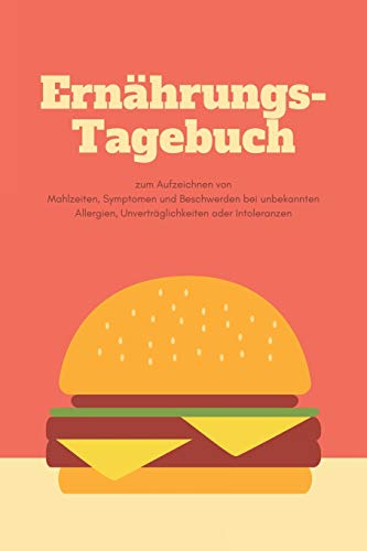 Ern?hrungs-Tagebuch: Zum Aufzeichnung von Mahlzeiten, Symptomen und Beschwerden bei Nahrungsmittelunvertr?glichkeit wie Laktose, Fructose oder Gluten Intoleranz (German Edition) - 9781656046888