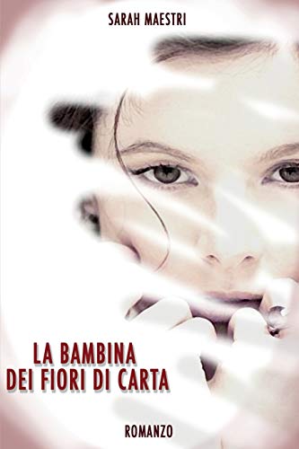 la bambina dei fiori di carta: 10 anni dopo...?¡ tutta un'altra storia (Italian Edition)