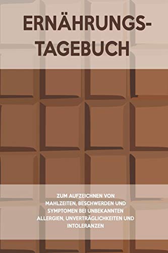 Ernahrungs-Tagebuch: Zum Aufzeichnung von Mahlzeiten, Symptomen und Beschwerden bei Nahrungsmittelunvertraglichkeit wie Laktose, Fructose oder Gluten Intoleranz (German Edition) - 9781656057709