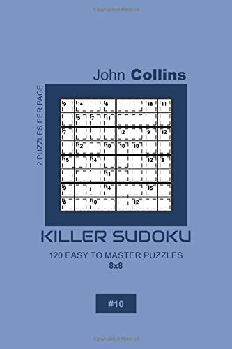 Killer Sudoku - 120 Easy To Master Puzzles 8x8 - 10 (Killer Sudoku Puzzle Book 8x8)