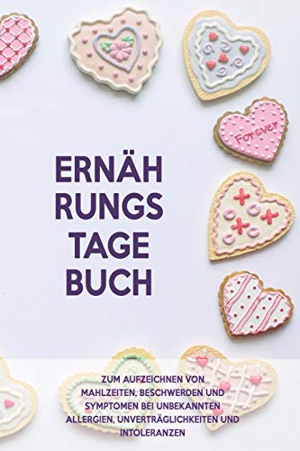 Ern?hrungs-Tagebuch: Zum Aufzeichnung von Mahlzeiten, Symptomen und Beschwerden bei Nahrungsmittelunvertr?glichkeit wie Laktose, Fructose oder Gluten Intoleranz (German Edition) - 9781656069306