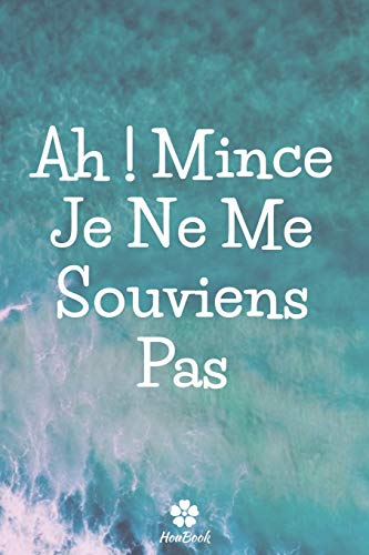 Ah ! Mince, Je Ne Me Souviens Pas: Un carnet parfait pour prot?ger tous vos noms d'utilisateur et mots de passe (French Edition)