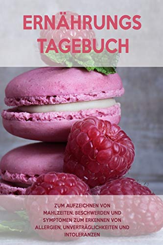 Ern?hrungs-Tagebuch: Zum Aufzeichnung von Mahlzeiten, Symptomen und Beschwerden bei Nahrungsmittelunvertr?glichkeit wie Laktose, Fructose oder Gluten Intoleranz (German Edition) - 9781656079961