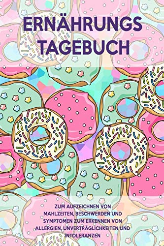 Ern?hrungs-Tagebuch: Zum Aufzeichnung von Mahlzeiten, Symptomen und Beschwerden bei Nahrungsmittelunvertr?glichkeit wie Laktose, Fructose oder Gluten Intoleranz (German Edition) - 9781656085733