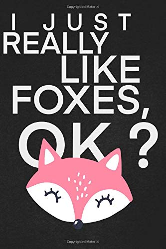 I Just Really Like Foxes Ok: A cool gift to the person that came to your mind right now he might like it. - 9781656105219