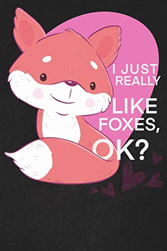 I Just Really Like Foxes Ok: A cool gift to the person that came to your mind right now he might like it. - 9781656105486