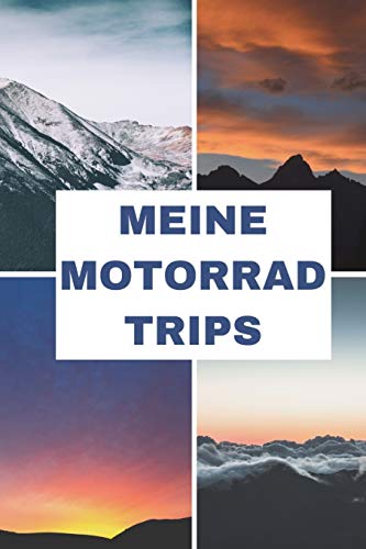 Meine Motorrad Trips: 6x9 (ca. A5) Tourenbuch f?r Motorradfahrer: Notiere Highlights, gefahrene Kilometer, Erlebnisse und vieles mehr (German Edition)