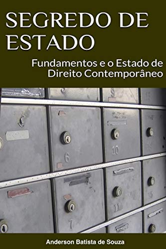 Segredo de Estado: Fundamentos e o Estado de Direito Contempor??neo (Portuguese Edition)
