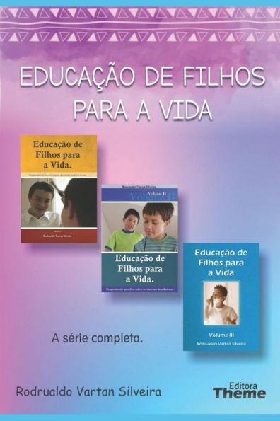 Educa??o De Filhos Para A Vida: Respondendo As Principais Quest?es Sobre Educa??o De Crian?as (Portuguese Edition)