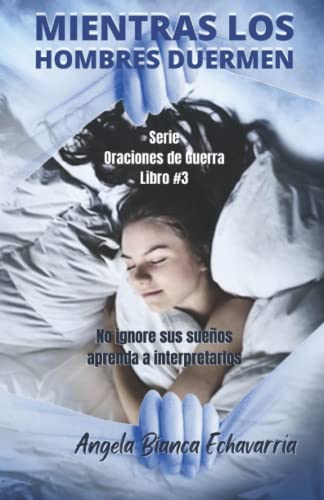 Mientras los Hombres Duermen: No ignore sus sue??os, aprenda a descifrarlos (Spanish Edition)