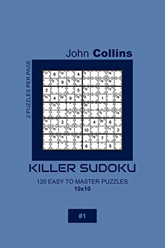 Killer Sudoku - 120 Easy To Master Puzzles 10x10 - 1 (Killer Sudoku Puzzle Book 10x10)