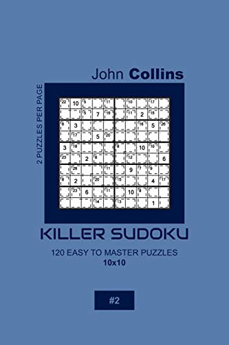 Killer Sudoku - 120 Easy To Master Puzzles 10x10 - 2 (Killer Sudoku Puzzle Book 10x10)