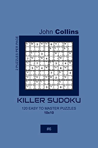 Killer Sudoku - 120 Easy To Master Puzzles 10x10 - 6 (Killer Sudoku Puzzle Book 10x10)