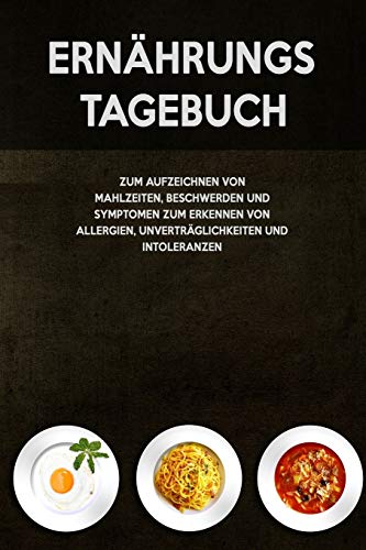 Ern?hrungs-Tagebuch: Zum Aufzeichnung von Mahlzeiten, Symptomen und Beschwerden bei Nahrungsmittelunvertr?glichkeit wie Laktose, Fructose oder Gluten Intoleranz (German Edition) - 9781656387776