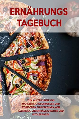 Ern?hrungs-Tagebuch: Zum Aufzeichnung von Mahlzeiten, Symptomen und Beschwerden bei Nahrungsmittelunvertr?glichkeit wie Laktose, Fructose oder Gluten Intoleranz (German Edition) - 9781656395115