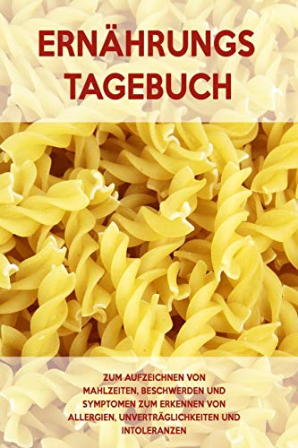 Ern?hrungs-Tagebuch: Zum Aufzeichnung von Mahlzeiten, Symptomen und Beschwerden bei Nahrungsmittelunvertr?glichkeit wie Laktose, Fructose oder Gluten Intoleranz (German Edition) - 9781656397232