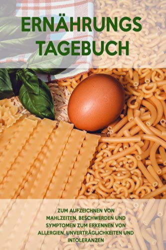 Ern?hrungs-Tagebuch: Zum Aufzeichnung von Mahlzeiten, Symptomen und Beschwerden bei Nahrungsmittelunvertr?glichkeit wie Laktose, Fructose oder Gluten Intoleranz (German Edition) - 9781656400598