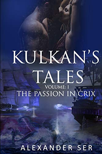 Kulkan??s Tales: The Passion in Crix
